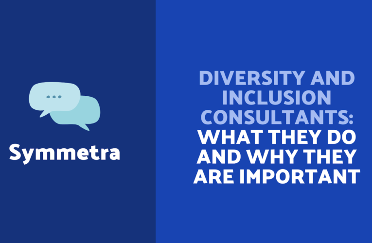 Diversity And Inclusion Consultants: What They Do And Why They Are Important