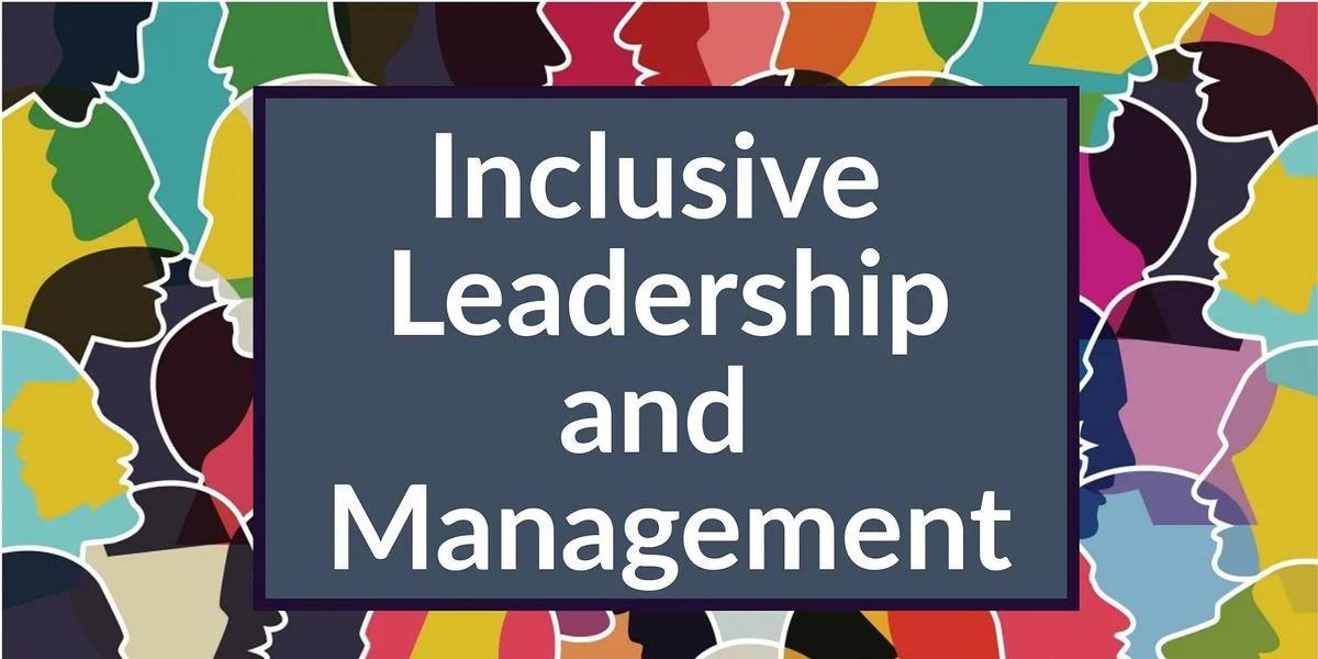 What is Inclusive Leadership and Management