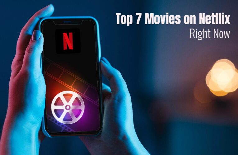 Top 7 Movies on Netflix Right Now